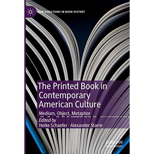 The Printed Book in Contemporary American Culture: Medium, Object, Metaphor [Hardcover]