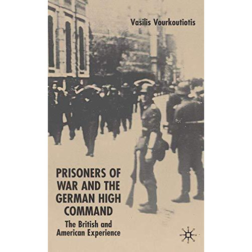 The Prisoners of War and German High Command: The British and American Experienc [Hardcover]