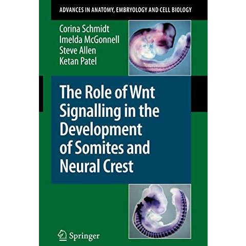 The Role of Wnt Signalling in the Development of Somites and Neural Crest [Paperback]