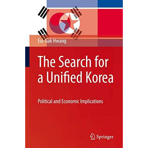 The Search for a Unified Korea: Political and Economic Implications [Hardcover]