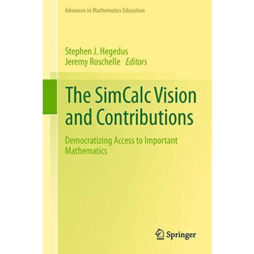 The SimCalc Vision and Contributions: Democratizing Access to Important Mathemat [Paperback]