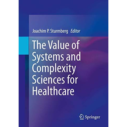 The Value of Systems and Complexity Sciences for Healthcare [Hardcover]