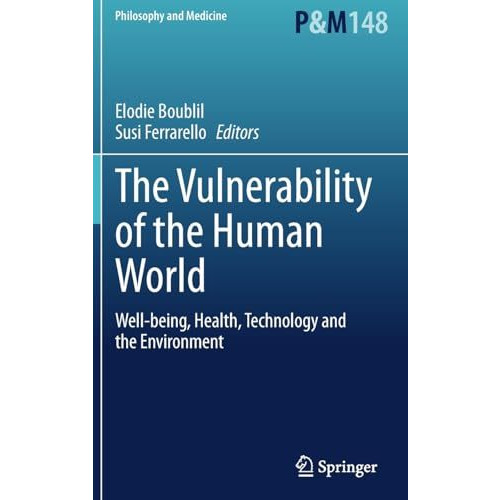 The Vulnerability of the Human World: Well-being, Health, Technology and the Env [Hardcover]