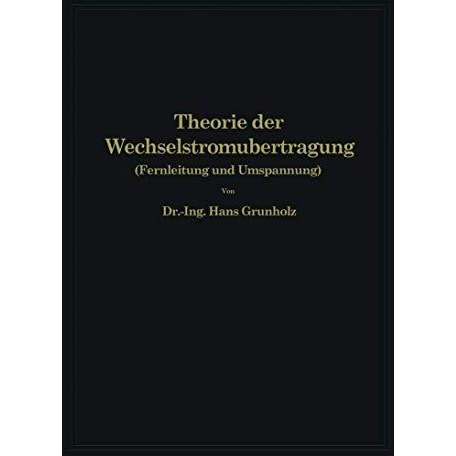 Theorie der Wechselstrom?bertragung: Fernleitung und Umspannung [Paperback]