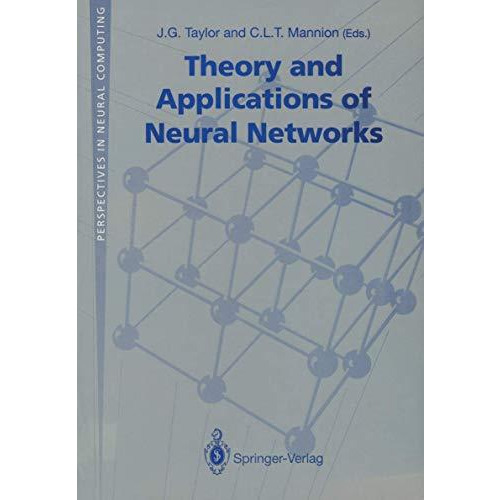 Theory and Applications of Neural Networks: Proceedings of the First British Neu [Paperback]