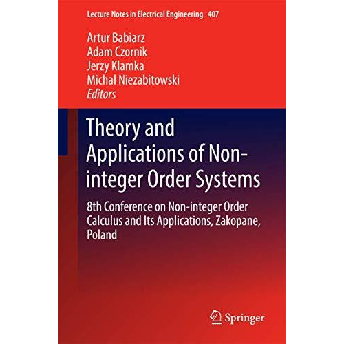 Theory and Applications of Non-integer Order Systems: 8th Conference on Non-inte [Hardcover]