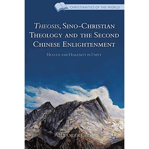 Theosis, Sino-Christian Theology and the Second Chinese Enlightenment: Heaven an [Paperback]