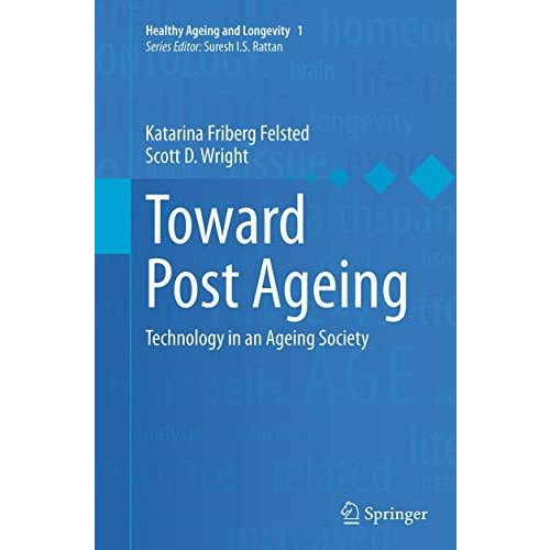 Toward Post Ageing: Technology in an Ageing Society [Paperback]