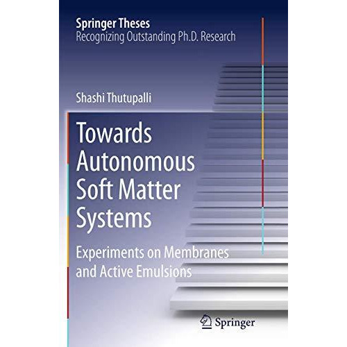 Towards Autonomous Soft Matter Systems: Experiments on Membranes and Active Emul [Paperback]