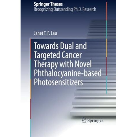 Towards Dual and Targeted Cancer Therapy with Novel Phthalocyanine-based Photose [Paperback]