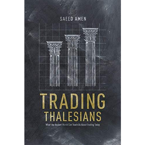 Trading Thalesians: What the Ancient World Can Teach Us About Trading Today [Paperback]