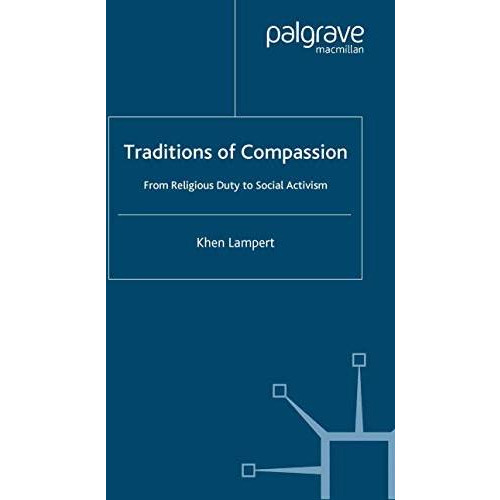 Traditions of Compassion: From Religious Duty to Social Activism [Paperback]