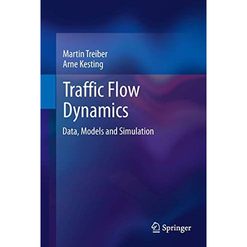 Traffic Flow Dynamics: Data, Models and Simulation [Paperback]