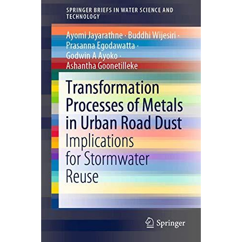 Transformation Processes of Metals in Urban Road Dust: Implications for Stormwat [Paperback]