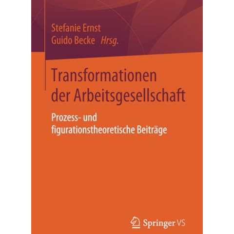 Transformationen der Arbeitsgesellschaft: Prozess- und figurationstheoretische B [Paperback]