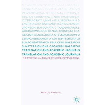 Translation and Academic Journals: The Evolving Landscape of Scholarly Publishin [Hardcover]