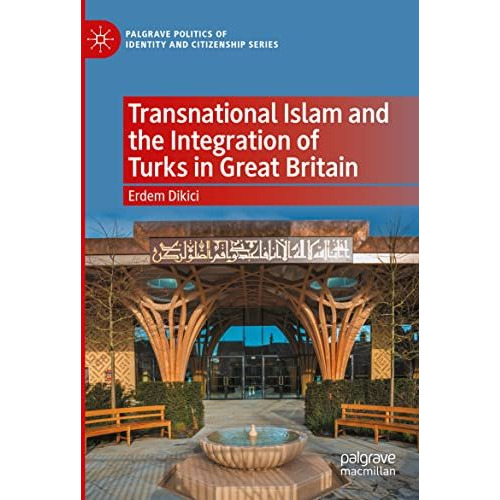 Transnational Islam and the Integration of Turks in Great Britain [Paperback]