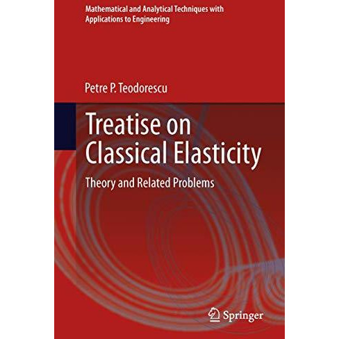 Treatise on Classical Elasticity: Theory and Related Problems [Hardcover]