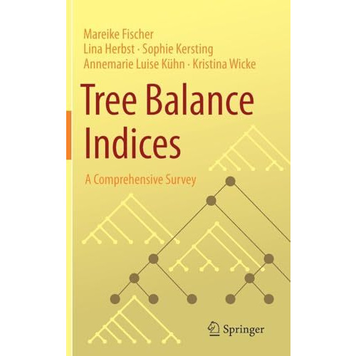 Tree Balance Indices: A Comprehensive Survey [Hardcover]