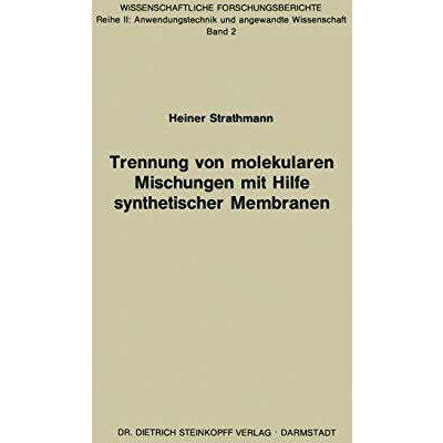 Trennung von Molekularen Mischungen mit Hilfe Synthetischer Membranen [Paperback]