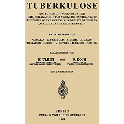 Tuberkulose: Ein Fortbildungskursus der Berliner Akademie f?r ?rztliche Fortbild [Paperback]