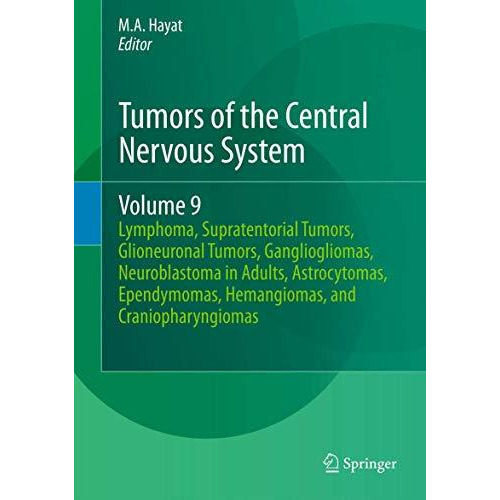 Tumors of the Central Nervous System, Volume 9: Lymphoma, Supratentorial Tumors, [Hardcover]