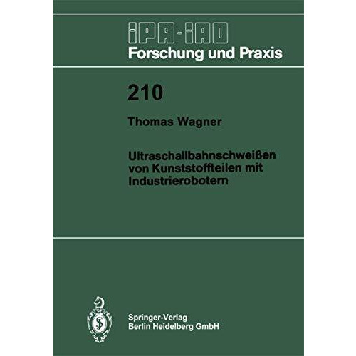 Ultraschallbahnschwei?en von Kunststoffteilen mit Industrierobotern [Paperback]