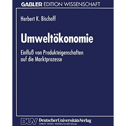 Umwelt?konomie: Einflu? von Produkteigenschaften auf die Marktprozesse [Paperback]