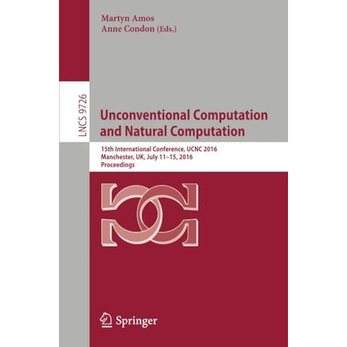 Unconventional Computation and Natural Computation: 15th International Conferenc [Paperback]