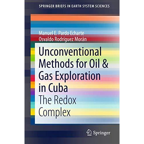 Unconventional Methods for Oil & Gas Exploration in Cuba: The Redox Complex [Paperback]