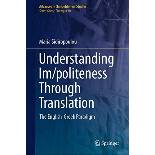 Understanding Im/politeness Through Translation: The English-Greek Paradigm [Hardcover]