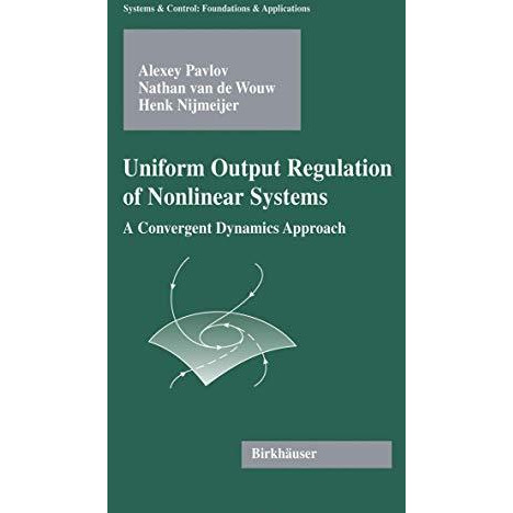 Uniform Output Regulation of Nonlinear Systems: A Convergent Dynamics Approach [Hardcover]