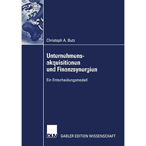 Unternehmensakquisitionen und Finanzsynergien: Ein Entscheidungsmodell [Paperback]