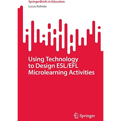 Using Technology to Design ESL/EFL Microlearning Activities [Paperback]