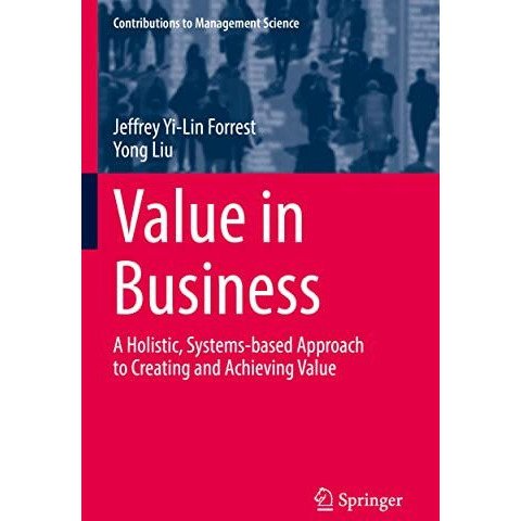 Value in Business: A Holistic, Systems-based Approach to Creating and Achieving  [Paperback]