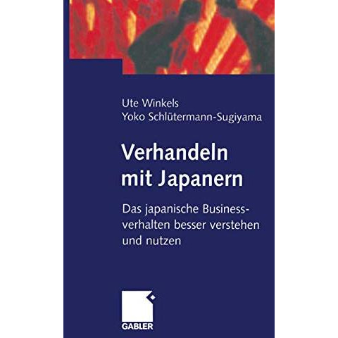 Verhandeln mit Japanern: Das japanische Businessverhalten besser verstehen und n [Paperback]