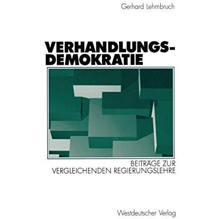 Verhandlungsdemokratie: Beitr?ge zur vergleichenden Regierungslehre [Paperback]