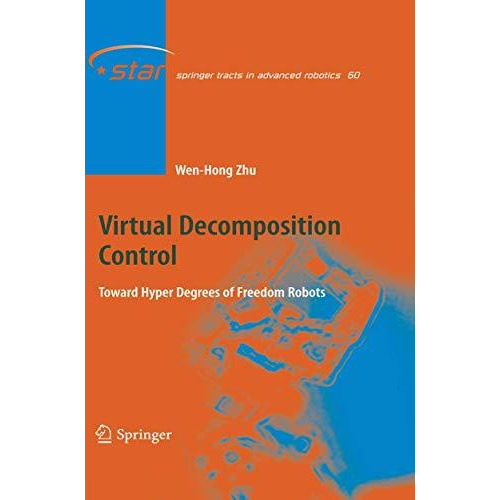 Virtual Decomposition Control: Toward Hyper Degrees of Freedom Robots [Hardcover]