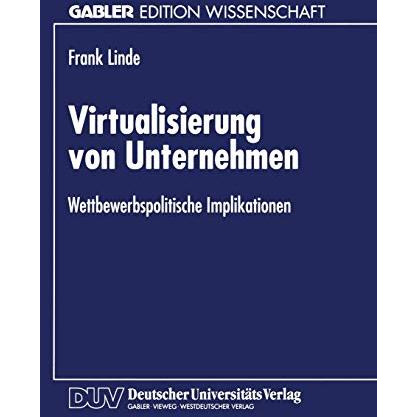 Virtualisierung von Unternehmen: Wettbewerbspolitische Implikationen [Paperback]