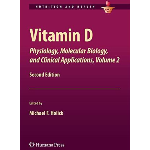 Vitamin D: Physiology, Molecular Biology,and Clinical Applications, Volume 2 [Paperback]