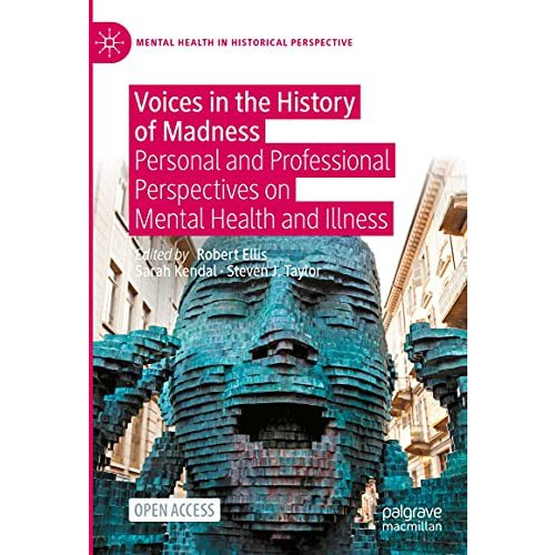 Voices in the History of Madness: Personal and Professional Perspectives on Ment [Hardcover]