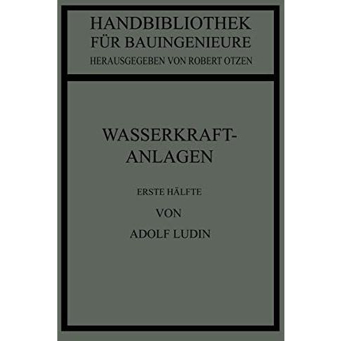 Wasserkraftanlagen: Erste H?lfte Planung, Triebwasserleitungen und Kraftwerke [Paperback]