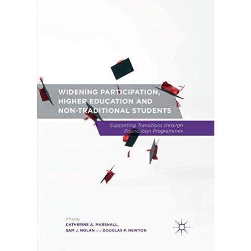 Widening Participation, Higher Education and Non-Traditional Students: Supportin [Paperback]