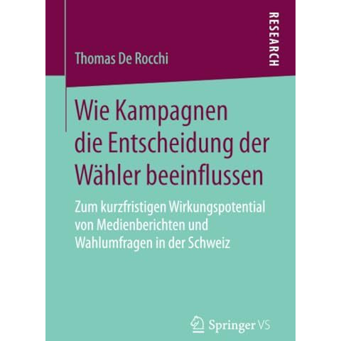 Wie Kampagnen die Entscheidung der W?hler beeinflussen: Zum kurzfristigen Wirkun [Paperback]