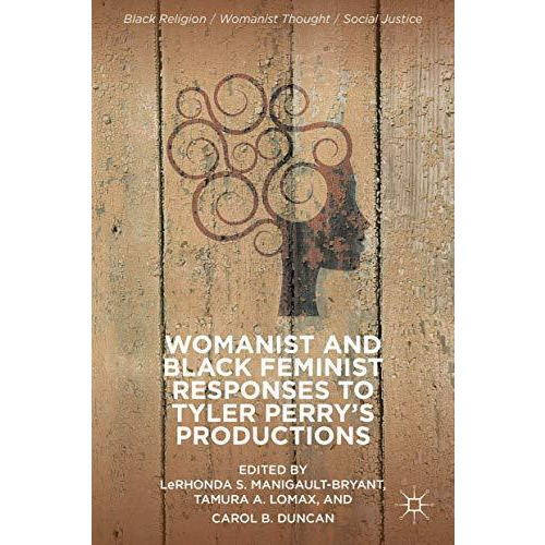 Womanist and Black Feminist Responses to Tyler Perrys Productions [Hardcover]