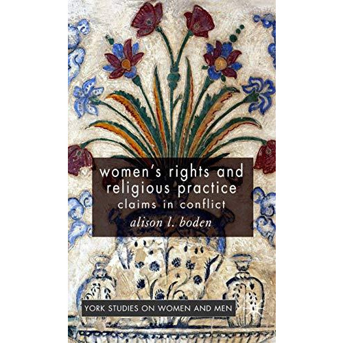 Women's Rights and Religious Practice: Claims in Conflict [Hardcover]