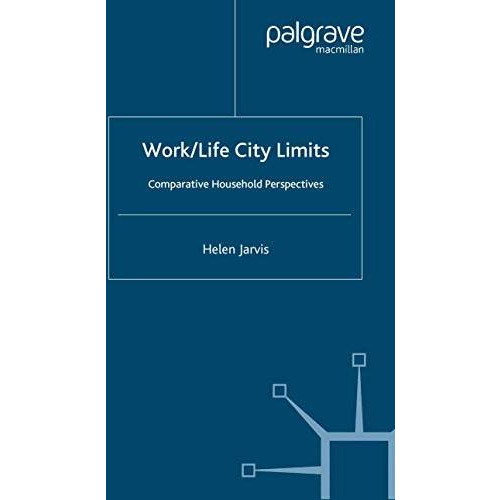 Work/Life City Limits: Comparative Household Perspectives [Paperback]