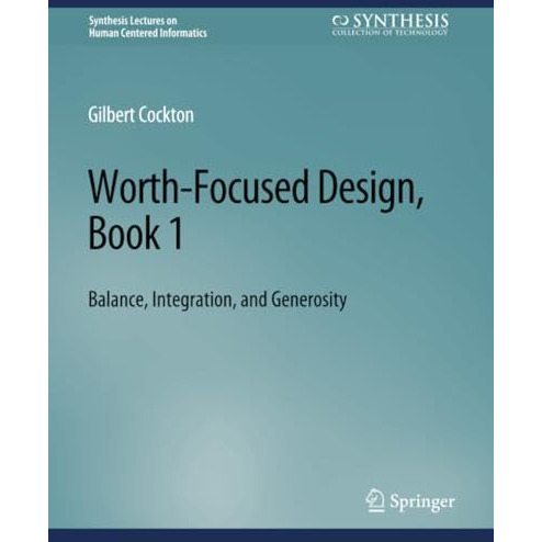 Worth-Focused Design, Book 1: Balance, Integration, and Generosity [Paperback]