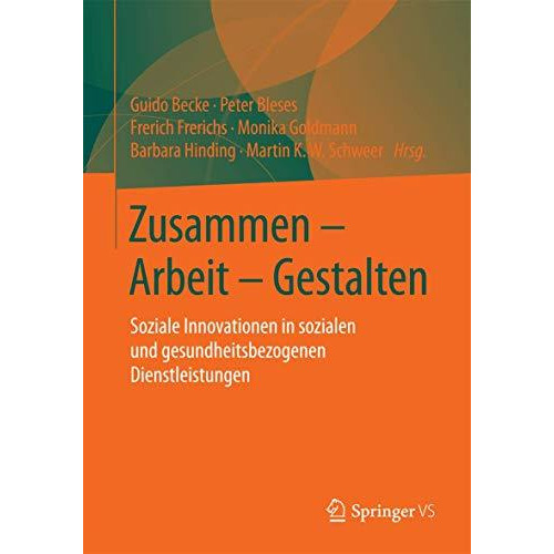 Zusammen - Arbeit - Gestalten: Soziale Innovationen in sozialen und gesundheitsb [Paperback]