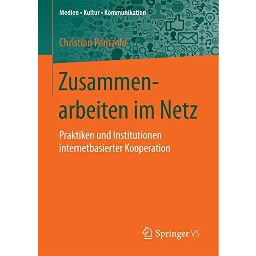 Zusammenarbeiten im Netz: Praktiken und Institutionen internetbasierter Kooperat [Paperback]